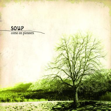 Soup -  Come On Pioneers